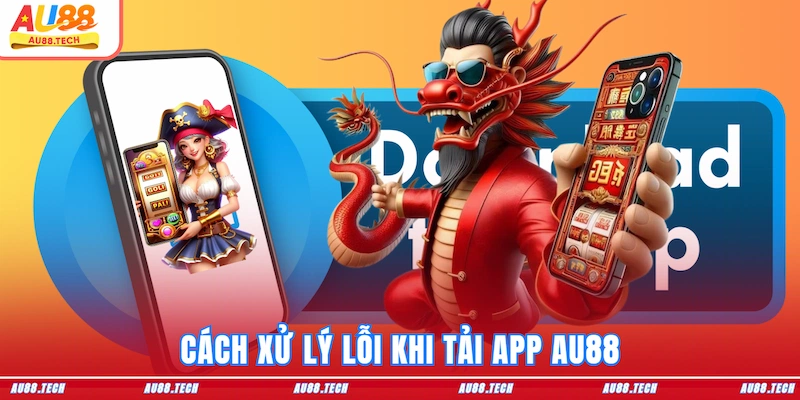 Tải App AU88: Kết Nối Cực Mượt, Vào Game Nhanh Không Bị Chặn - Dovon