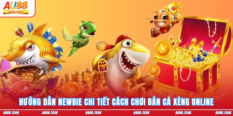 Bắn Cá Xèng - Vui Hết Nấc Săn Tiền Khủng Tại AU88 Cho Newbie - Dovon