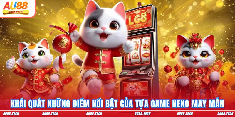 Neko May Mắn AU88: Jackpot Triệu Đô Từ Linh Vật Nhật Bản - Dovon