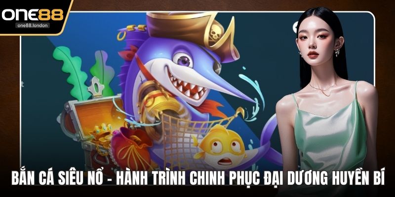 Bắn Cá One88 - Thiên Đường Săn Thưởng Đỉnh Cao Uy Tín - Dovon