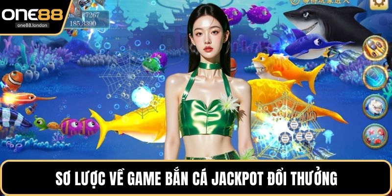 Bắn Cá Jackpot - Sân Chơi Săn Hũ Đổi Thưởng Đẳng Cấp - Dovon
